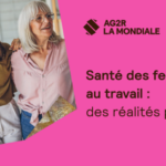 AG2R La Mondiale – La santé des femmes au travail, un enjeu encore sous-estimé